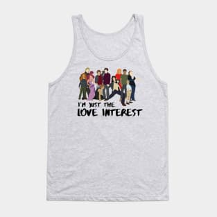 Movie character I’m just the love interest Tank Top